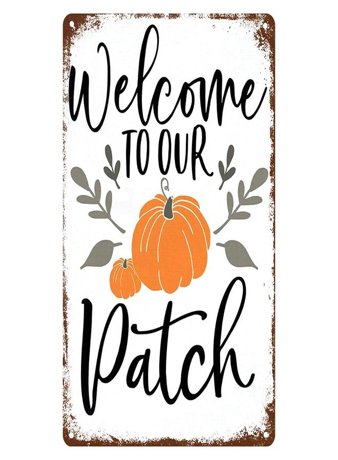 KENSILO Fall Metal Tin Sign Welcome to Our Pumpkin Patch Humor Wall Decor Farm Decoration Sign 8 x 12 inch - Image 1